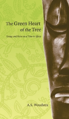 The Green Heart of the Tree - Annette S. Woudstra