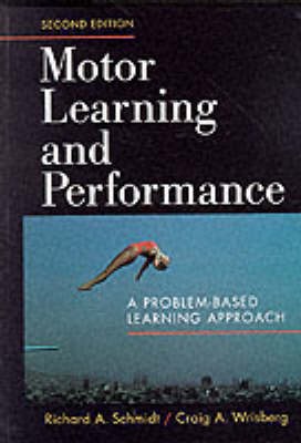 Motor Learning and Performance - Richard A. Schmidt, Craig A. Wrisberg