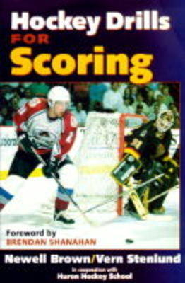 Hockey Drills for Scoring - Newell Brown, Vern Stenlund