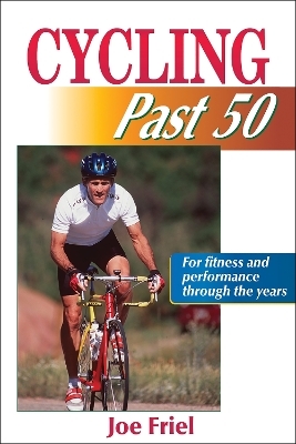 Cycling Past 50 - Joe Friel