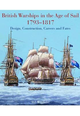 British Warships in the Age of Sail, 1793-1817 -  Rif Winfield