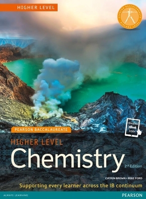 Pearson Baccalaureate Chemistry Higher Level 2nd edition print and online edition for the IB Diploma - Catrin Brown, Mike Ford