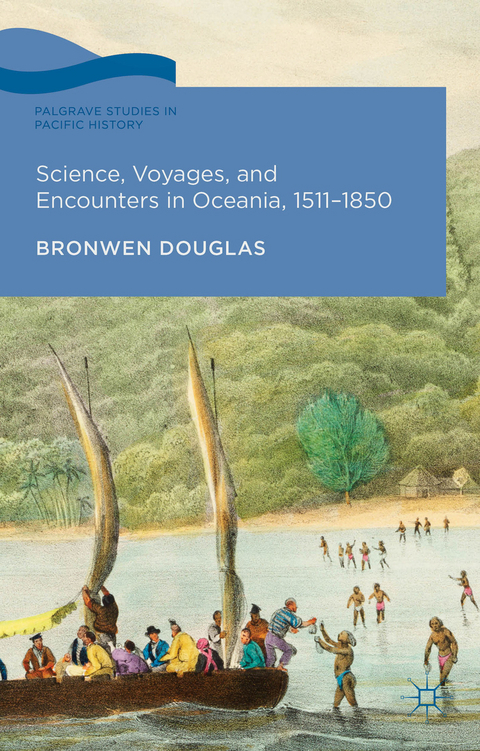 Science, Voyages, and Encounters in Oceania, 1511-1850 - Bronwen Douglas