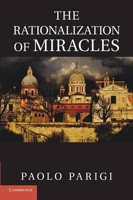The Rationalization of Miracles - Paolo Parigi