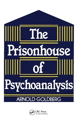 The Prisonhouse of Psychoanalysis - Arnold I. Goldberg