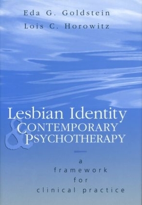 Lesbian Identity and Contemporary Psychotherapy - Eda Goldstein, Lois Horowitz