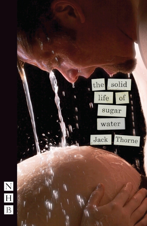 Solid Life of Sugar Water (NHB Modern Plays) -  Jack Thorne