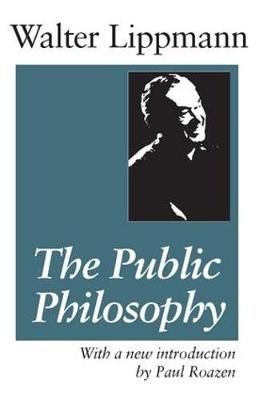 The Public Philosophy - Hans Eysenck, Walter Lippmann