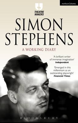 Simon Stephens: A Working Diary -  Stephens Simon Stephens