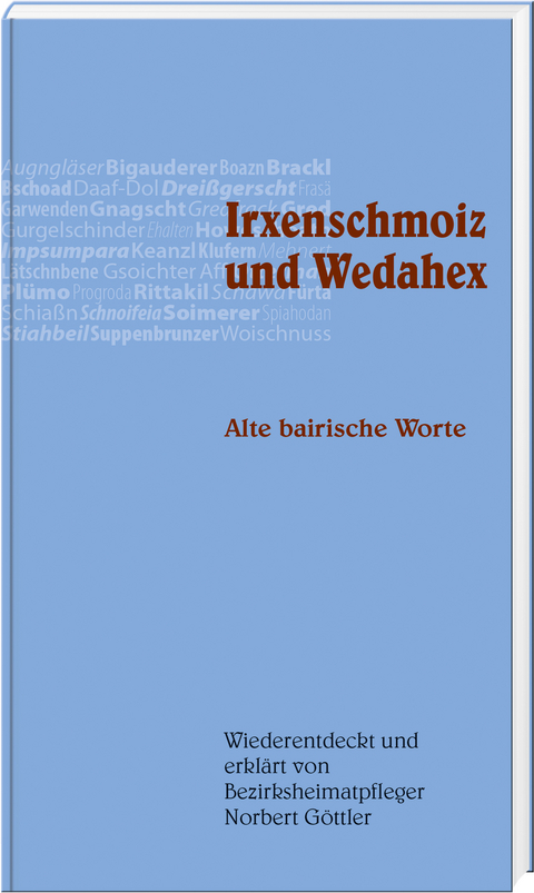 Irxenschmoiz und Wedahex - Norbert Göttler
