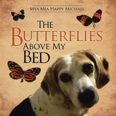 The Butterflies Above My Bed -  Mya Mia Happy Michael