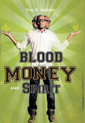 Blood Money and Spirit - Troy E Hudson