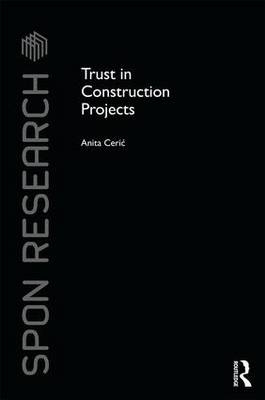 Trust in Construction Projects -  Anita Ceric