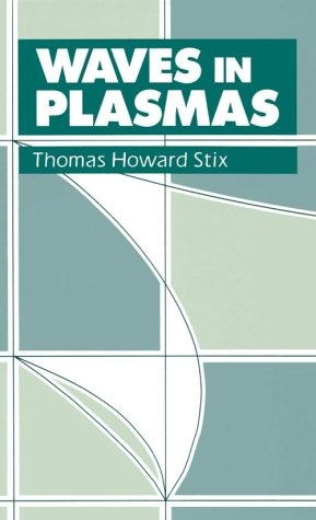 Waves in Plasmas - Thomas H. Stix