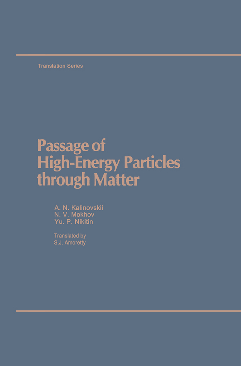 Passage of High Energy Particles through Matter - A.N. Kalinovskii, N.V. Mokhov, Y.P. Nikitin