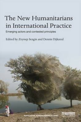 The New Humanitarians in International Practice - 