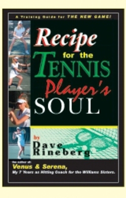 Recipes for a Tennis Player's Soul - Dave Rineberg