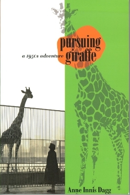 Pursuing Giraffe - Anne Innis Dagg