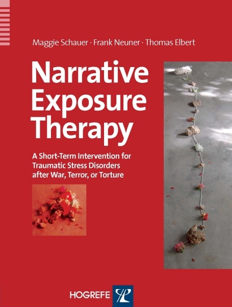 Narrative Exposure Therapy: - Margarete Schauer, Frank Neuner, Thomas Elbert