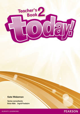 Today! 2 Teachers' Book and eText (CD-Rom) - Kate Wakeman