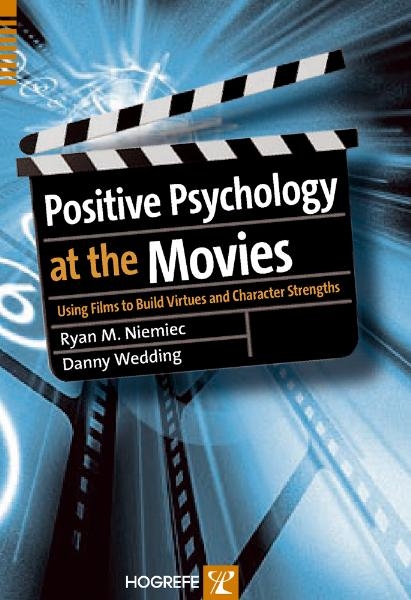 Positive Psychology at the Movies - Ryan M. Niemiec, Danny Wedding