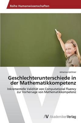 Geschlechterunterschiede in der Mathematikkompetenz - Johanna LÃ¶chner