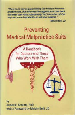 Preventing Medical Malpractice Suits - James E. Schutte