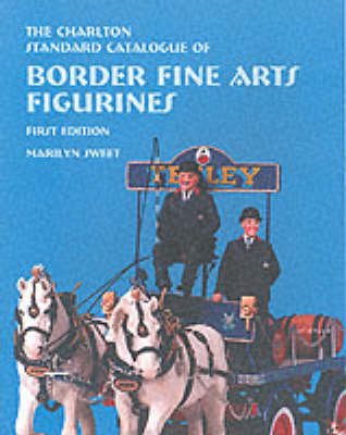 The Charlton Standard Catalogue of Border Fine Arts Figurines - Marilyn Sweet