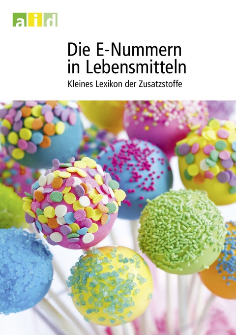 Die E-Nummern in Lebensmitteln - Kleines Lexikon der Zusatzstoffe - Katja Niedzwezky