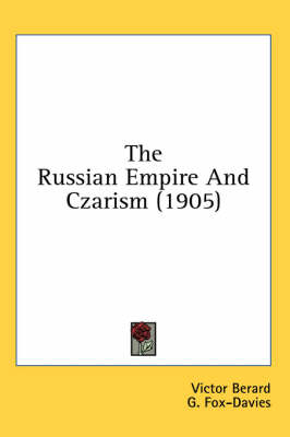 The Russian Empire And Czarism (1905) - Victor Berard