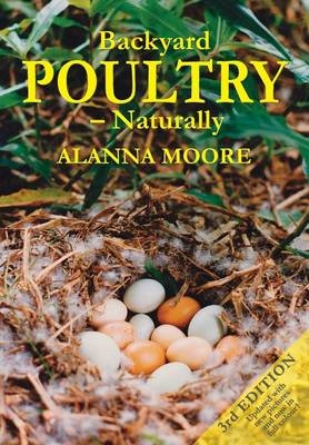 Backyard Poultry Naturally - Alanna Moore