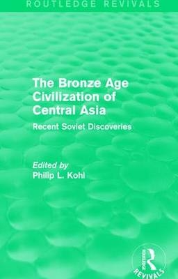 The Bronze Age Civilization of Central Asia - 
