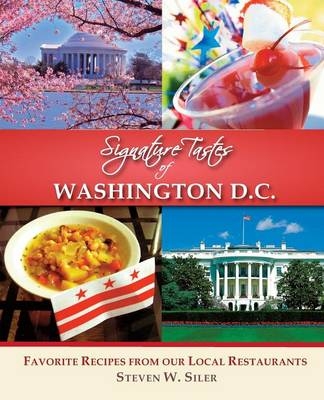 Signature Tastes of Washington D.C. - Steven W Siler