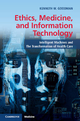 Ethics, Medicine, and Information Technology -  Kenneth W. Goodman