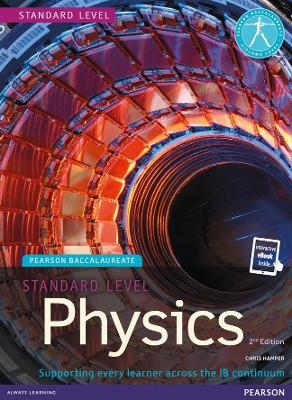 Pearson Baccalaureate Physics Standard Level 2nd edition print and ebook bundle for the IB Diploma - Chris Hamper