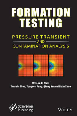 Formation Testing: Pressure, Transient, and Contamination Analysis - W Chin