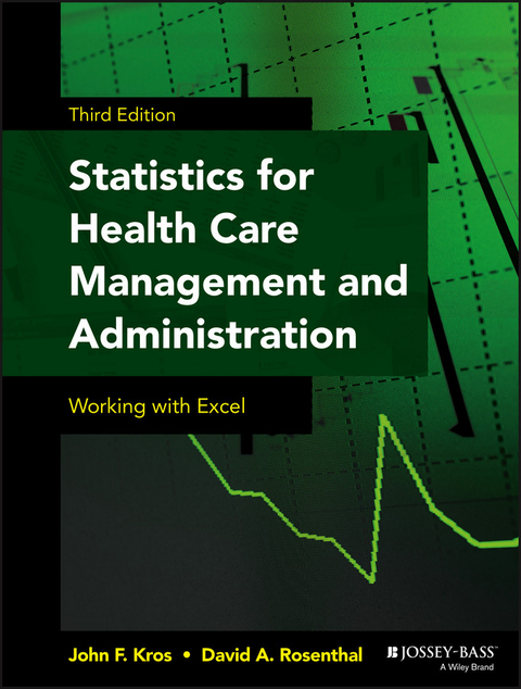 Statistics for Health Care Management and Administration -  John F. Kros,  David A. Rosenthal