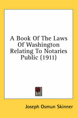 A Book Of The Laws Of Washington Relating To Notaries Public (1911) - Joseph Osmun Skinner