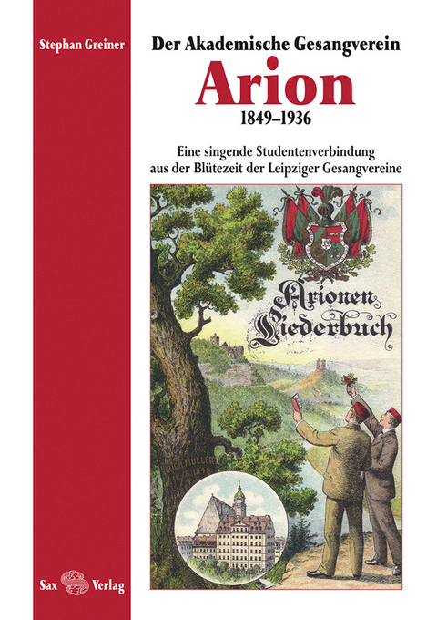 Der Akademische Gesangverein Arion 1849–1936 - Stephan Greiner