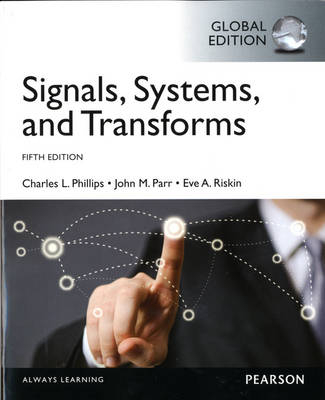 eBook Instant Access for Signals, Systems, & Transforms, Global Edition -  John Parr,  Charles L. Phillips,  Eve A. Riskin
