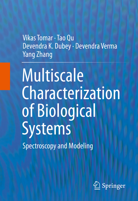 Multiscale Characterization of Biological Systems -  Devendra K. Dubey,  Tao Qu,  Vikas Tomar,  Devendra Verma,  Yang Zhang