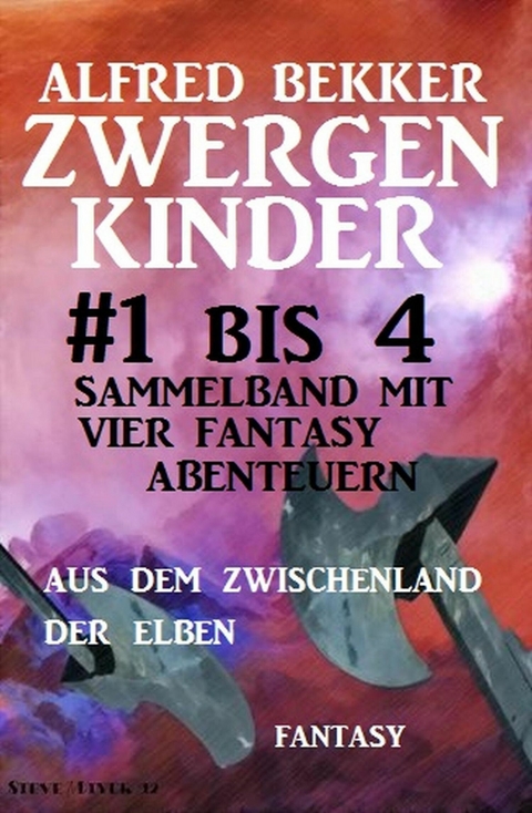 Zwergenkinder #1 bis 4: Sammelband mit vier Fantasy Abenteuern aus dem Zwischenland der Elben -  Alfred Bekker