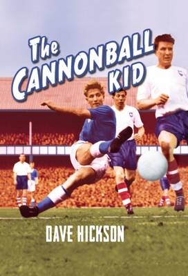 Dave Hickson: The Cannonball Kid - Dave Hickson