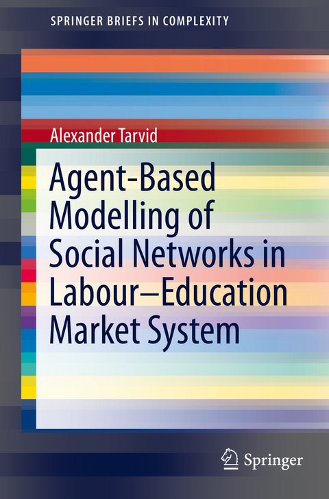 Agent-Based Modelling of Social Networks in Labour–Education Market System - Alexander Tarvid