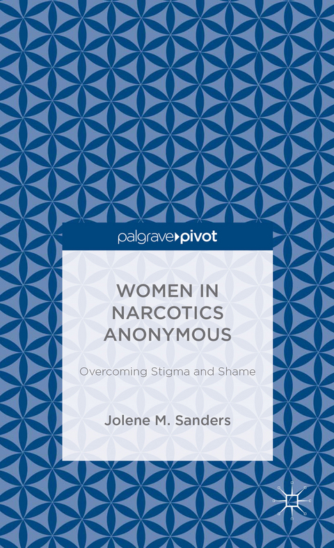 Women in Narcotics Anonymous: Overcoming Stigma and Shame - J. Sanders