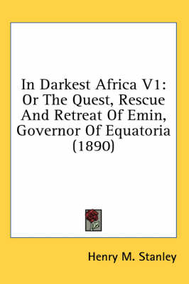 In Darkest Africa V1 - Henry M Stanley
