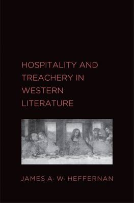 Hospitality and Treachery in Western Literature - James A. W. Heffernan