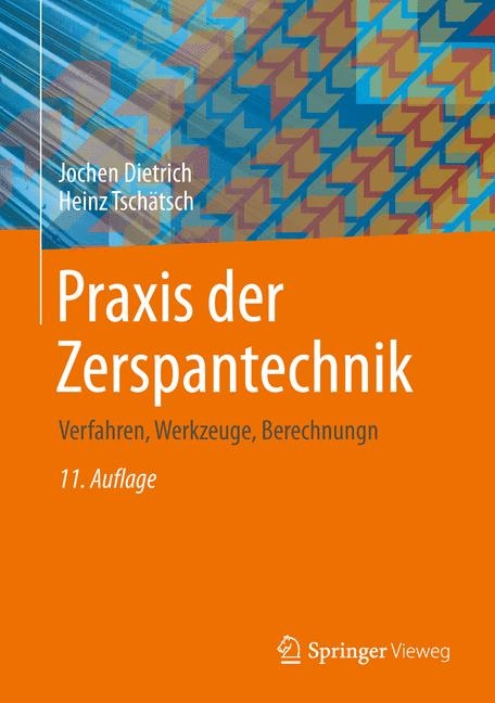 Praxis der Zerspantechnik - Jochen Dietrich, Heinz Tschätsch