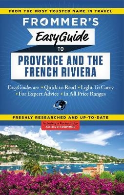 Frommer's EasyGuide to Provence and the French Riviera - Tristan Rutherford, Kathryn Tomasetti