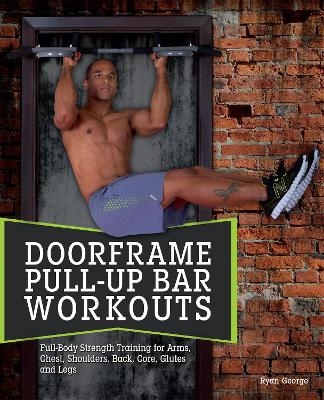 Doorframe Pull-Up Bar Workouts - Ryan George